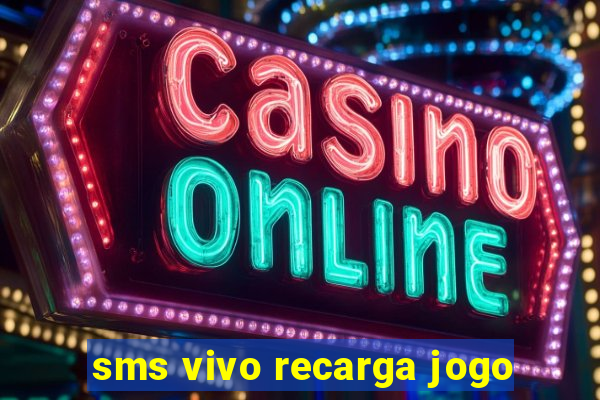 sms vivo recarga jogo